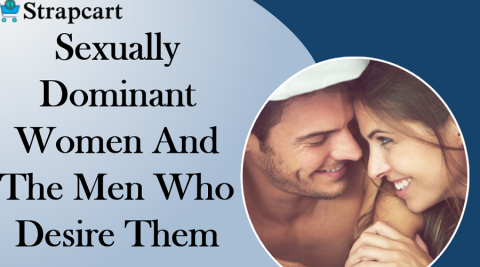 Sexually Dominant Women and the Men Who Desire Them