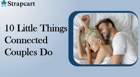 10 Little Things Connected Couples Do
