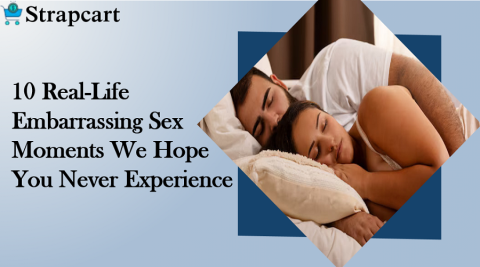 10 Real-Life Embarrassing Sex Moments We Hope You Never Experience