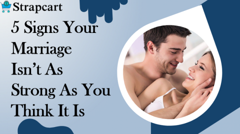 5 Signs Your Marriage Isn't As Strong As You Think It Is