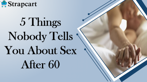 5 Things Nobody Tells You About Sex After 60
