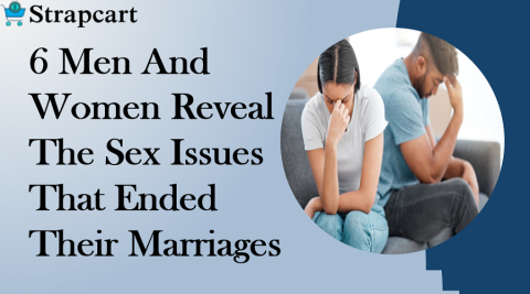 6 Men And Women Reveal The Sex Issues That Ended Their Marriages