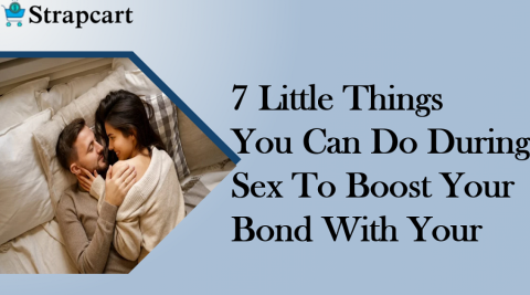 7 Little Things You Can Do During Sex To Boost Your Bond With Your