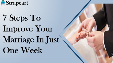 7 Steps To Improve Your Marriage In Just One Week