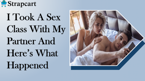 I Took A Sex Class With My Partner And Here’s What Happened