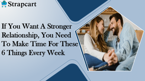 If You Want A Stronger Relationship, You Need To Make Time For These 6 Things Every Week
