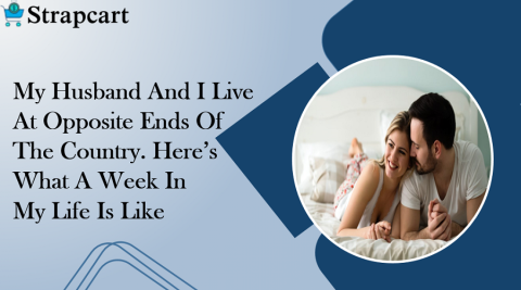 My Husband And I Live At Opposite Ends Of The Country. Here's What A Week In My Life Is Like