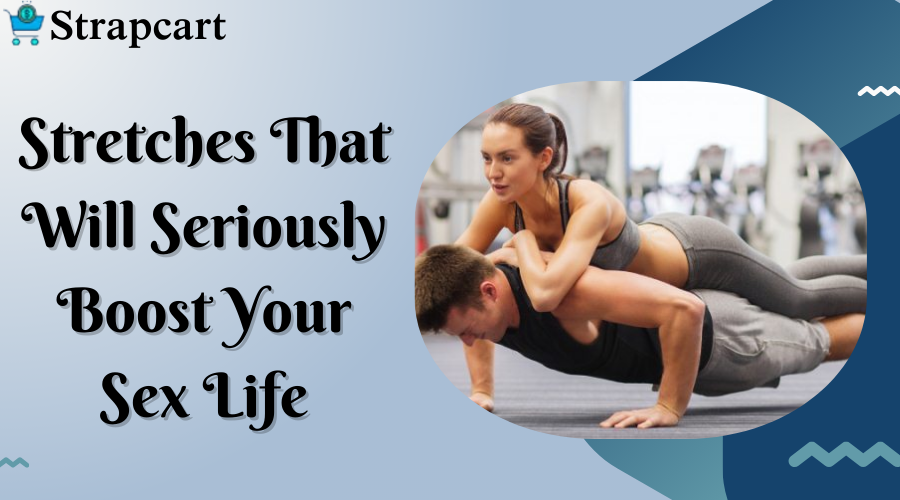 Stretches That Will Seriously Boost Your Sex Life