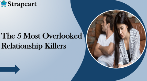 The 5 Most Overlooked Relationship Killers