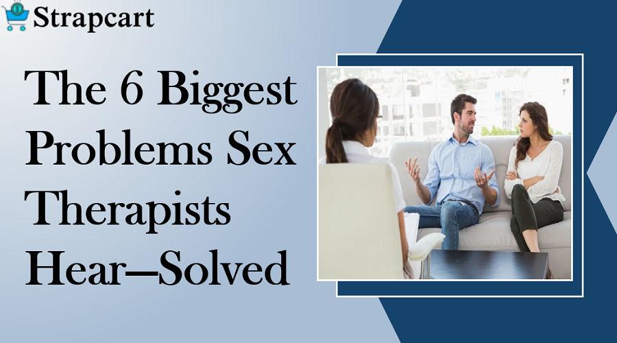The 6 Biggest Problems Sex Therapists Hear—Solved