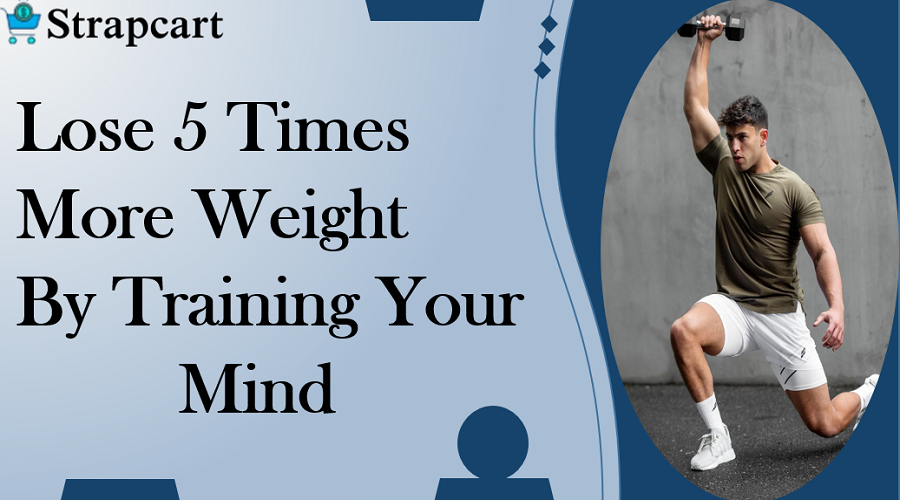 Lose 5 Times More Weight by Training Your Mind