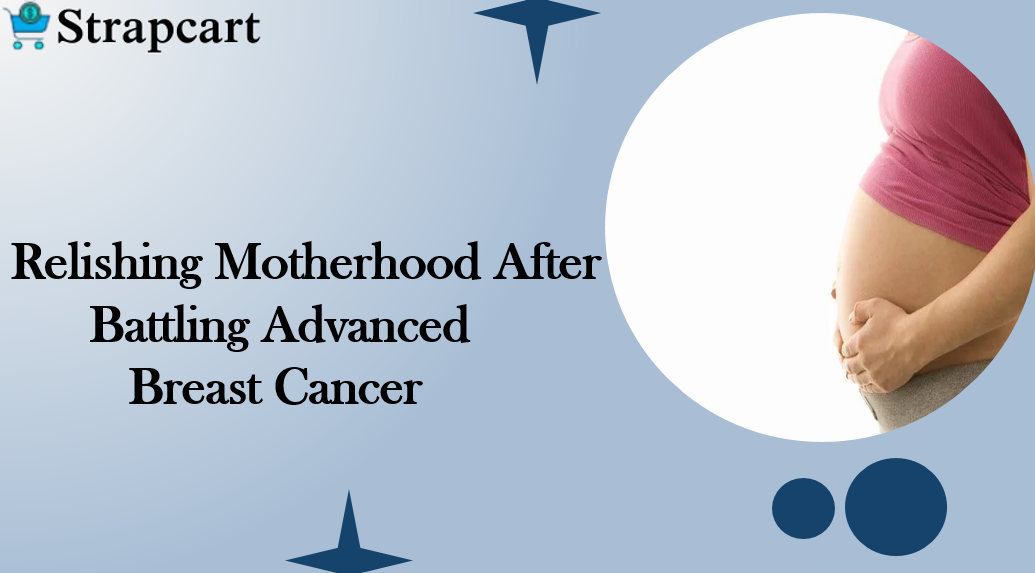 Relishing Motherhood After Battling Advanced Breast Cancer
