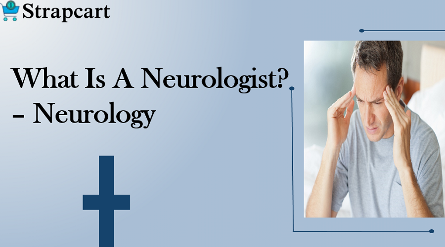 What is a Neurologist? – Neurology