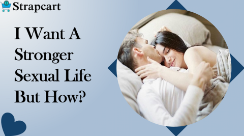 I Want A Stronger Sexual Life. But How
