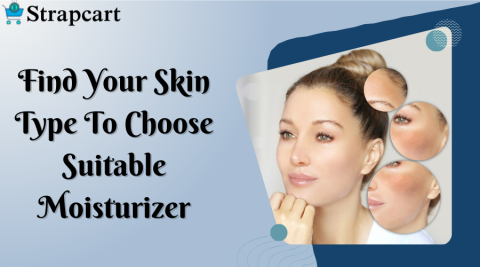 Find Your Skin Type To Choose Suitable Moisturizer