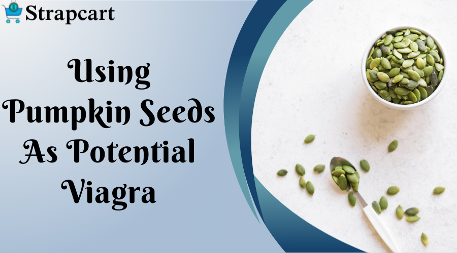 Using Pumpkin Seeds As Potential Viagra