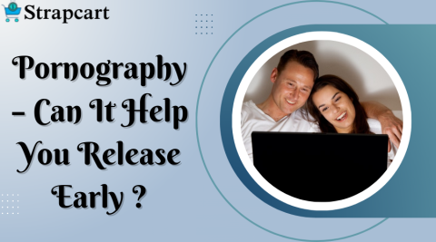 Pornography - Can It Help You Release Early?