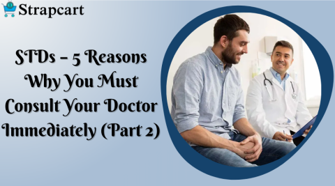 STDs - 5 Reasons Why You Must Consult Your Doctor Immediately (Part 2)