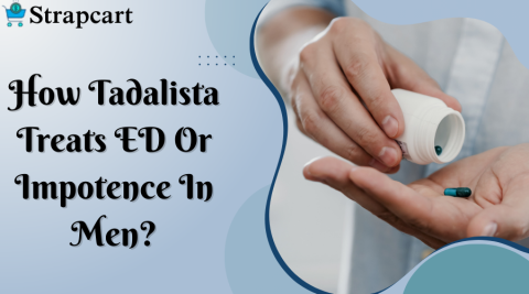 How Tadalista Treats ED or Impotence in Men?