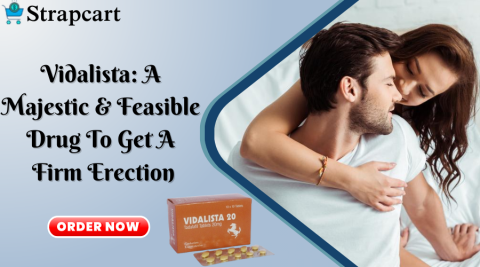 Vidalista A Majestic & Feasible Drug to Get a Firm Erection
