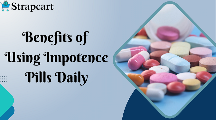 Benefits of Using Impotence Pills Daily