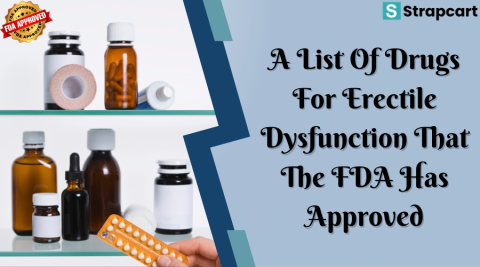 A List Of Drugs For Erectile Dysfunction That The FDA Has Approved