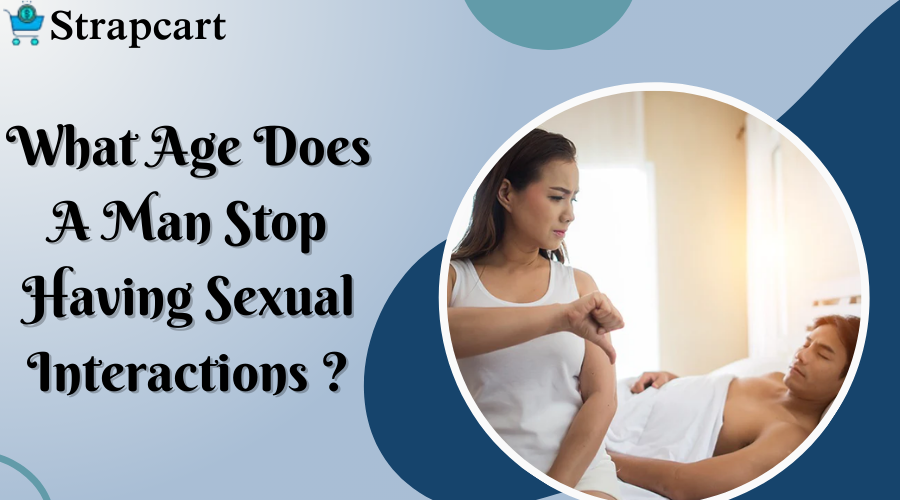What Age Does a Man Stop Having Sexual Interactions
