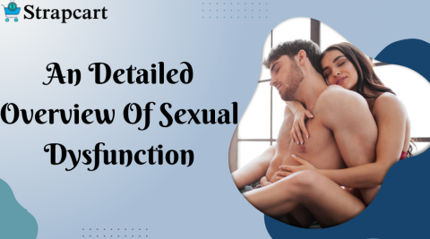 An Detailed Overview of Sexual Dysfunction