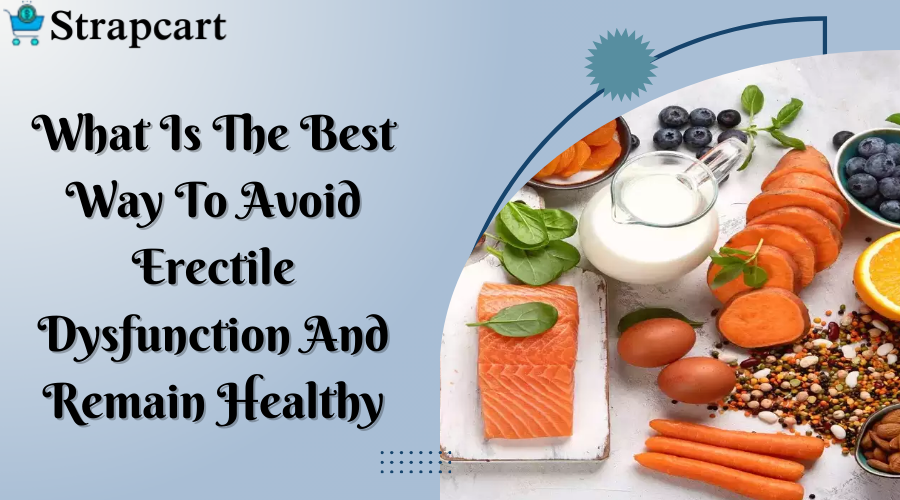 What Is The Best Way To Avoid Erectile Dysfunction And Remain Healthy