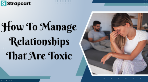 How to Manage Relationships That Are Toxic