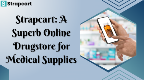 Strapcart A Superb Online Drugstore for Medical Supplies
