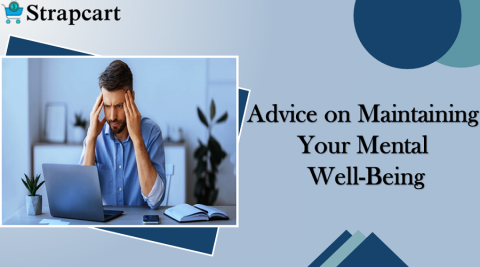 Advice on Maintaining Your Mental Well-Being
