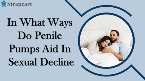 In What Ways do Penile Pumps Aid In Sexual Decline