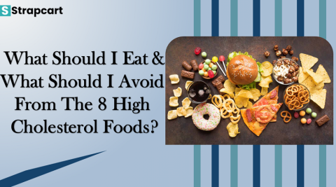 What Should I Eat and What Should I Avoid from the 8 High Cholesterol Foods?