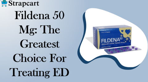 Fildena 50 Mg: The Greatest Choice For Treating ED