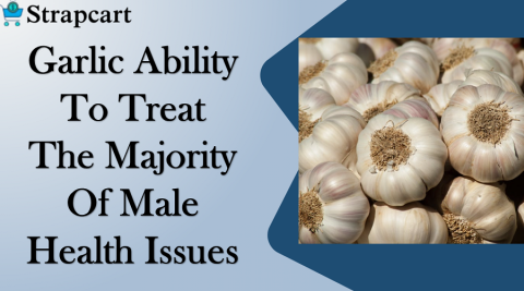 Garlic Ability To Treat The Majority Of Male Health Issues