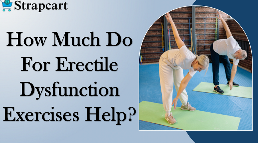 How Much Do For Erectile Dysfunction Exercises Help