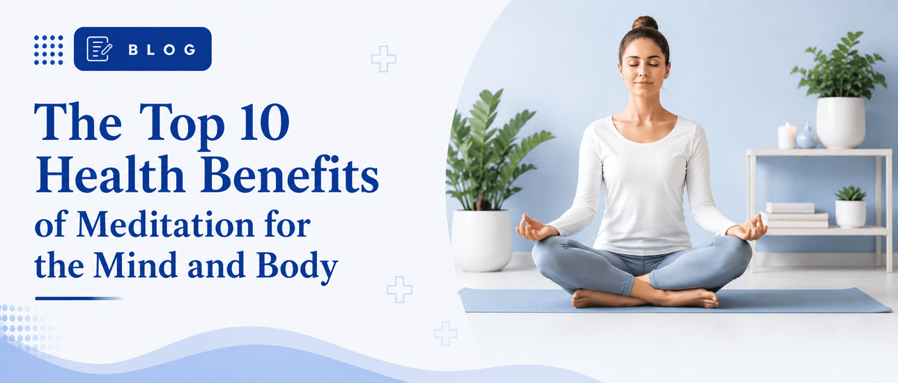 The Top 10 Health Benefits Of Meditation For The Mind And Body