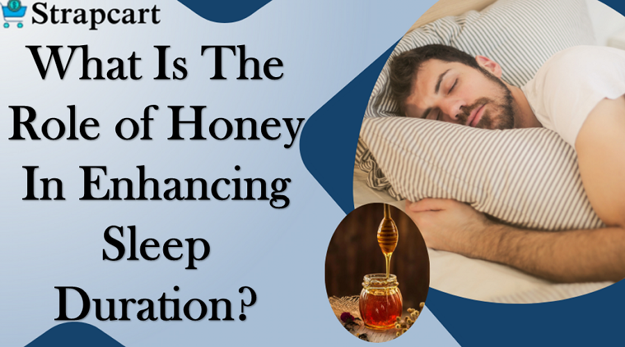 What is the Role of Honey in Enhancing Sleep Duration