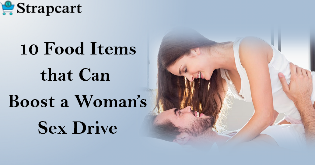 10 Food Items that Can Boost a Woman’s Sex Drive