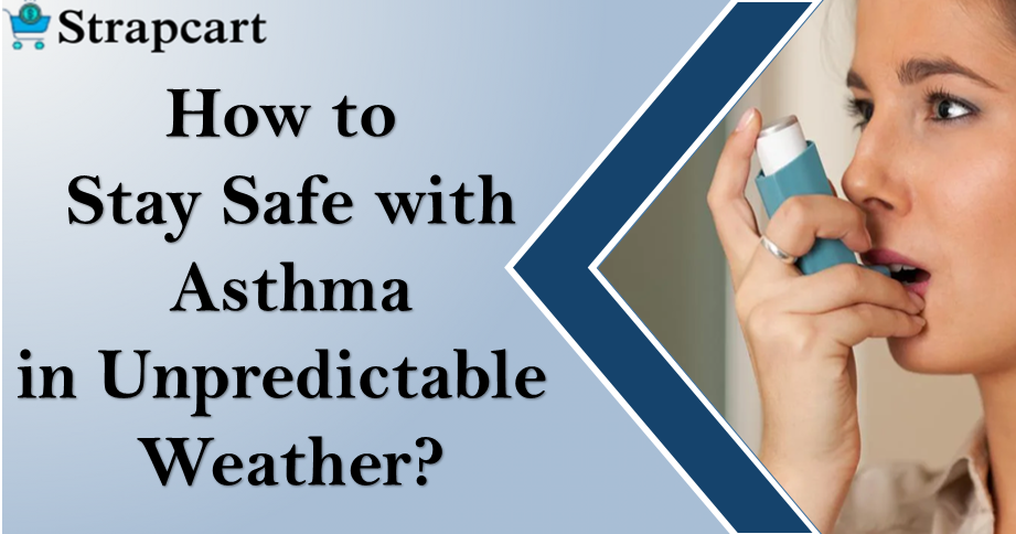How to Stay Safe with Asthma in Unpredictable Weather?