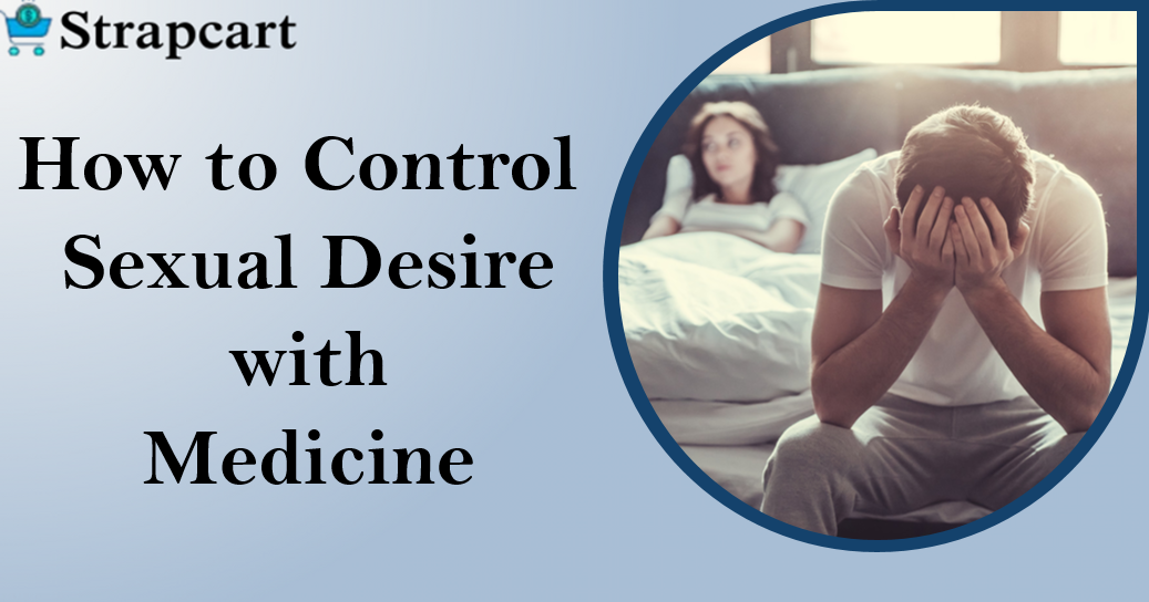 How to Control Sexual Desire with Medicine