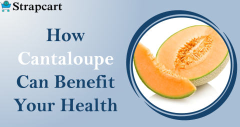 How Cantaloupe Can Benefit Your Health