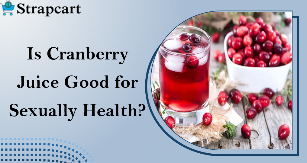 Is Cranberry Juice Good for Sexually Health?