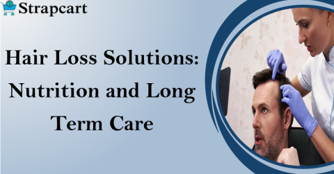 Hair Loss Solutions: Nutrition and Long-Term Care
