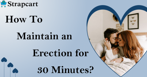 How to Maintain an Erection for 30 Minutes?