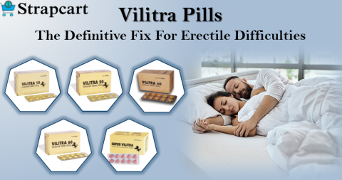 Vilitra pills the Definitive Fix for Erectile Difficulties