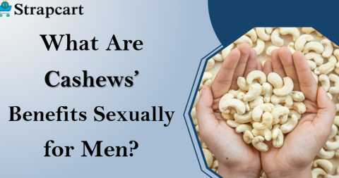 What Are Cashews’ Benefits Sexually for Men?
