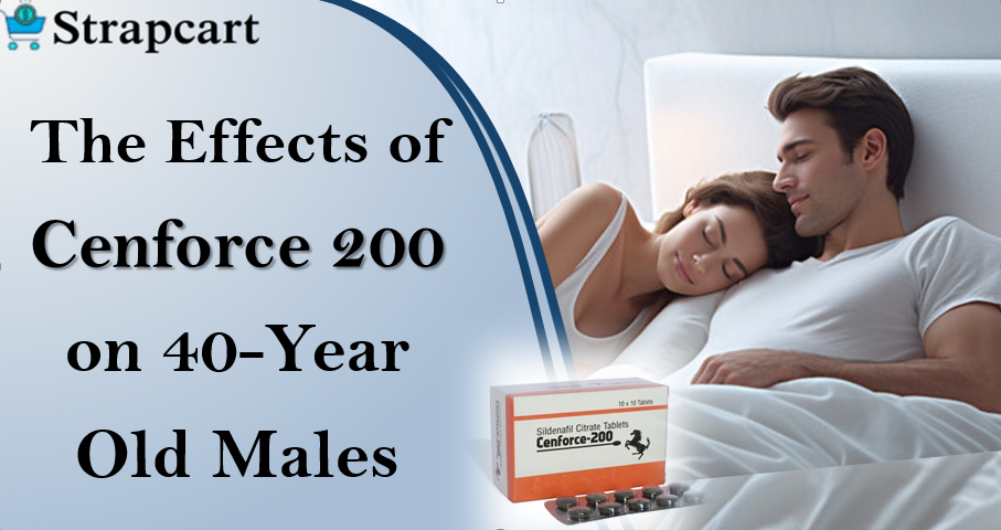 The Effects of Cenforce 200 on 40-Year-Old Males